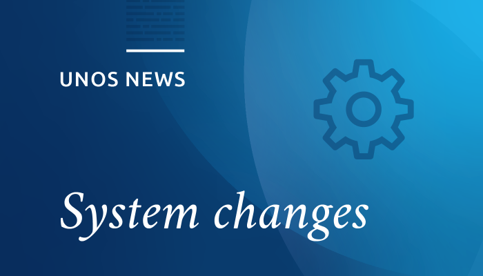 UNOS news, system changes