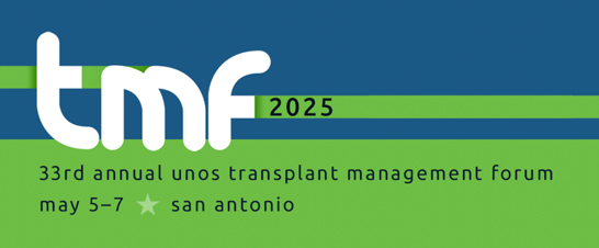 UNOS Transplant Management Forum 2025, May 5-7, San Antonio Texas