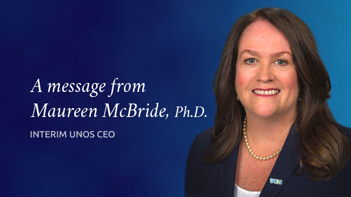 A message from Maureen McBride, Ph.D., Interim UNOS CEO with photo of Maureen smiling