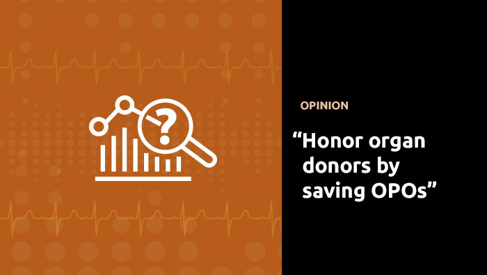 “Honor organ donors by saving procurement organizations”