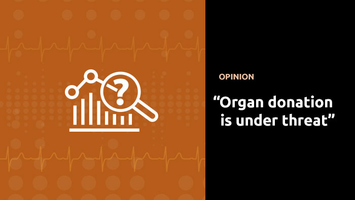 “Organ donation is under threat”