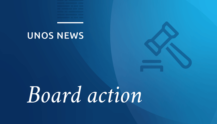 OPTN/UNOS Board approves national board to review exception priority for liver transplant candidates, guidance document for transplant candidate education